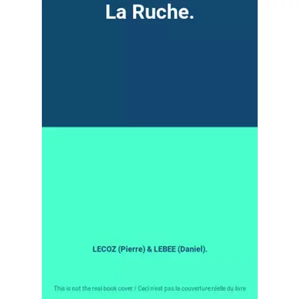 La Ruche. - LECOZ (Pierre) & LEBEE (Daniel).