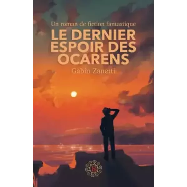 Le Dernier Espoir Des Ocarens (French Edition) - Gabin Zanetti