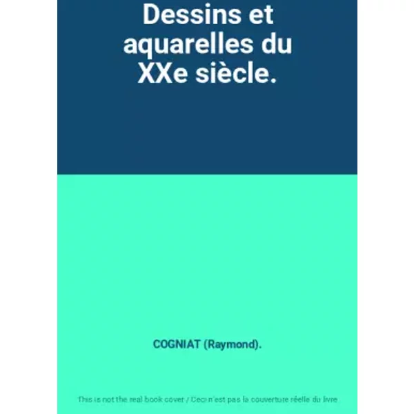 Dessins et aquarelles du XXe siècle. - COGNIAT (Raymond).