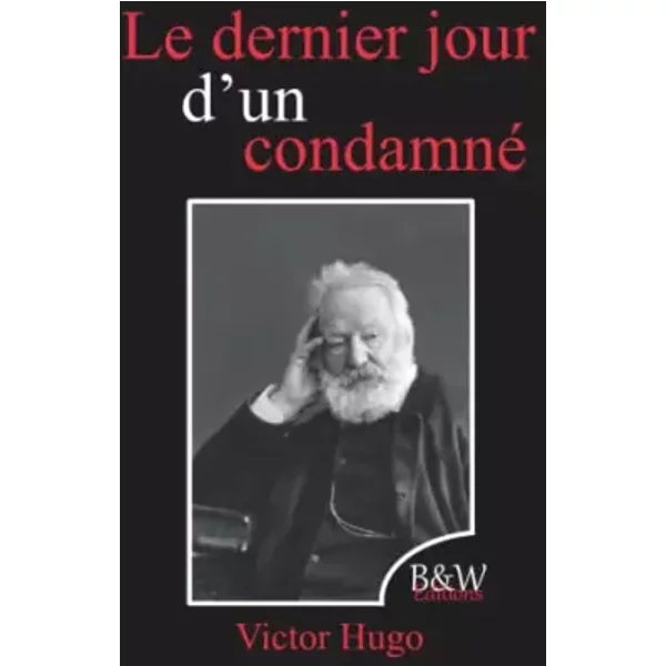 Le Dernier Jour D'un Condamné: Victor Hugo | B&W Editions | (Annoté) (French Edition) - Victor Hugo-image