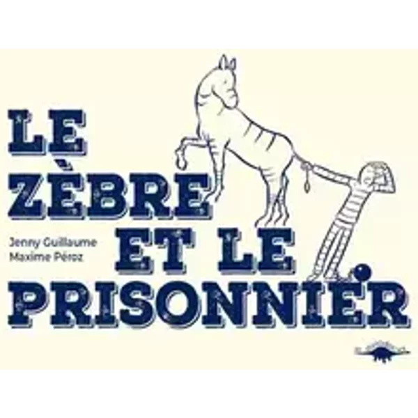 Le zèbre et le prisonnier - Jenny Guillaume