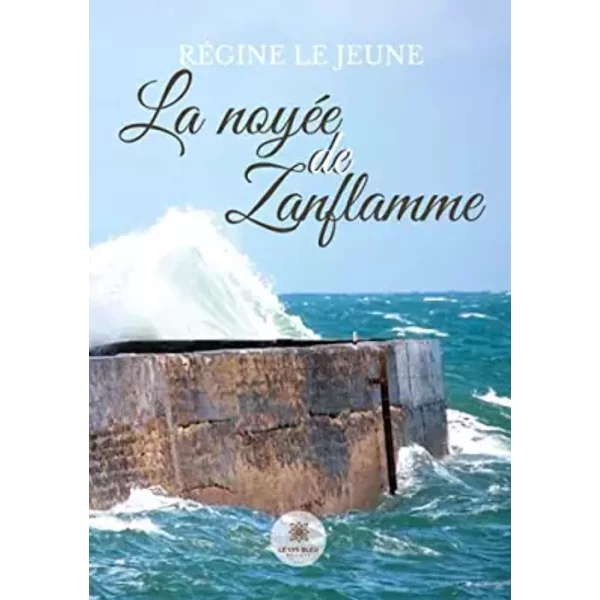 La NoyéE De Zanflamme - RéGine LE Jeune-image