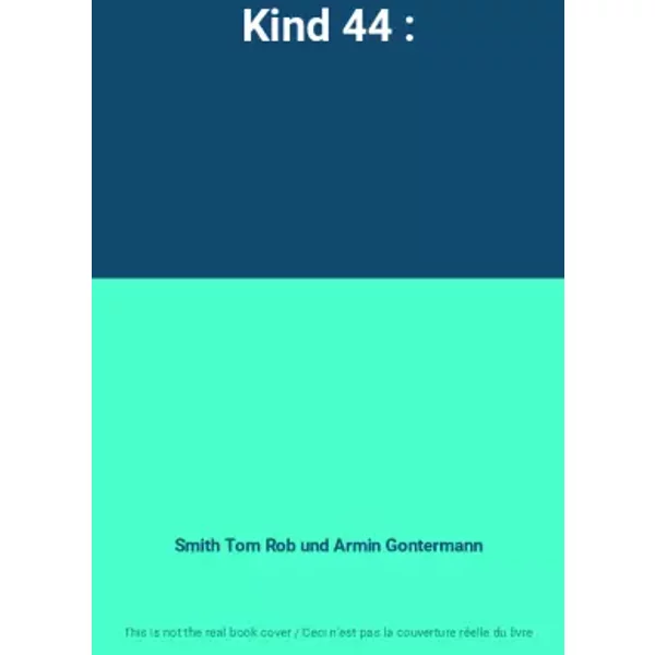 Kind 44 : - Smith Tom Rob Und Armin Gontermann-image