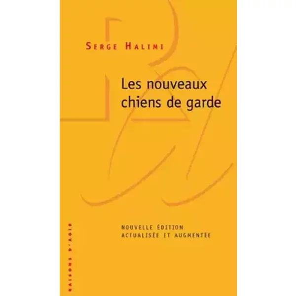 Les nouveaux chiens de garde - Serge Halimi
