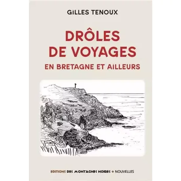 Drôles de voyages: En Bretagne et ailleurs - Gilles Tenoux