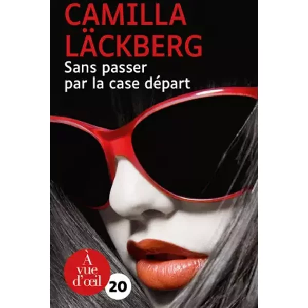 Sans passer par la case départ - Camilla Läckberg