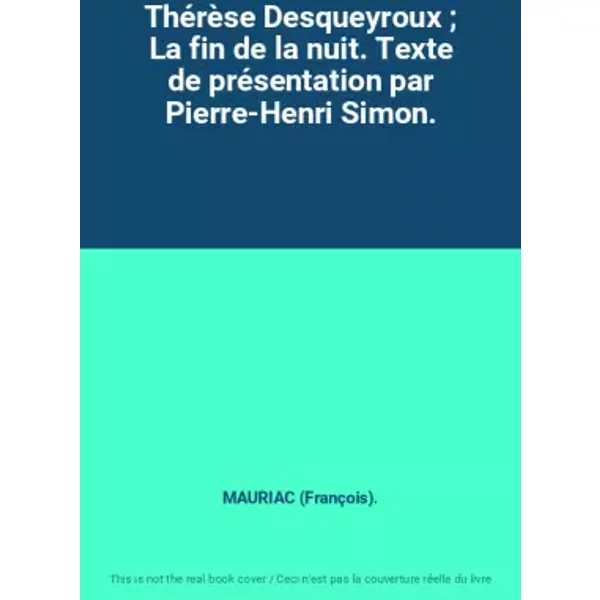ThéRèSe Desqueyroux ; La Fin De La Nuit. Texte De PréSentation Par Pierre-Henri Simon. - Mauriac (FrançOis).-image