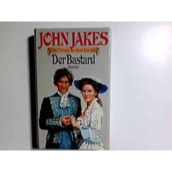 Die Chronik Der Kent-Familie; Teil: Bd. 1., Der Bastard. - John Jakes-image
