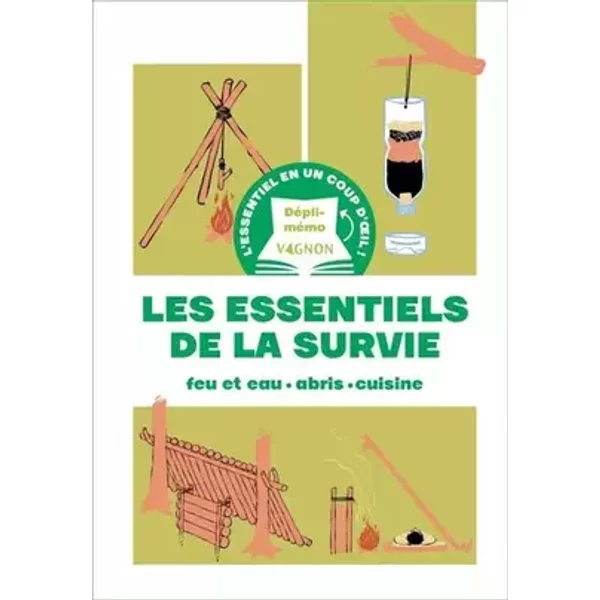 Dépli-mémo : Les essentiels de la survie: feu et eau - abris - cuisine - Editions Vagnon