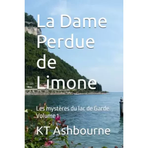 La Dame Perdue de Limone: Les mystères du lac de Garde Volume 1 - KT Ashbourne