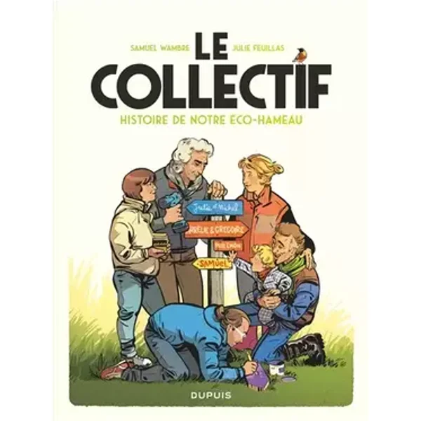 Le Collectif - Histoire de notre éco-hameau - Wambre Samuel, Feuillas Julie, Wambre Samuel