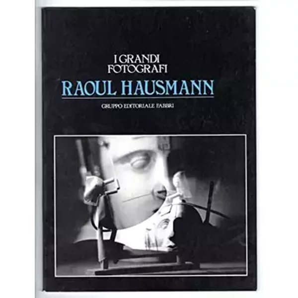 I GRANDI FOTOGRAFI RAOUL HAUSMANN