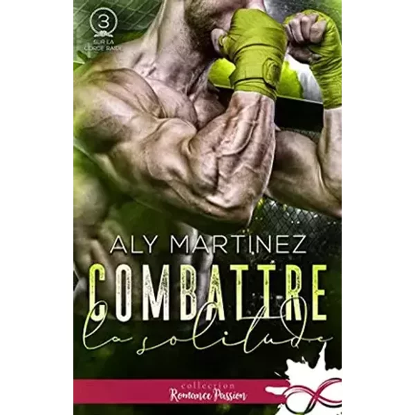 Combattre la solitude: Sur la corde raide, T3 - Aly Martinez