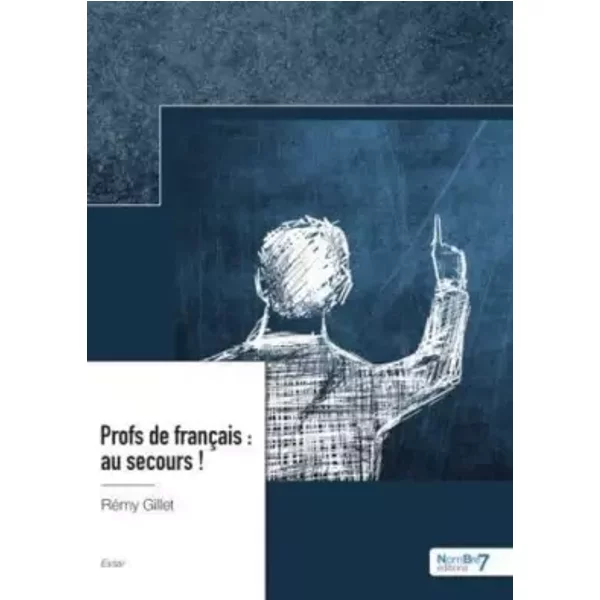Profs De FrançAis: Au Secours ! - RéMy Gillet-image