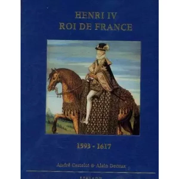 Henri Iv, Roi de france 1593-1617 - Decaux Alain Castelot André-image