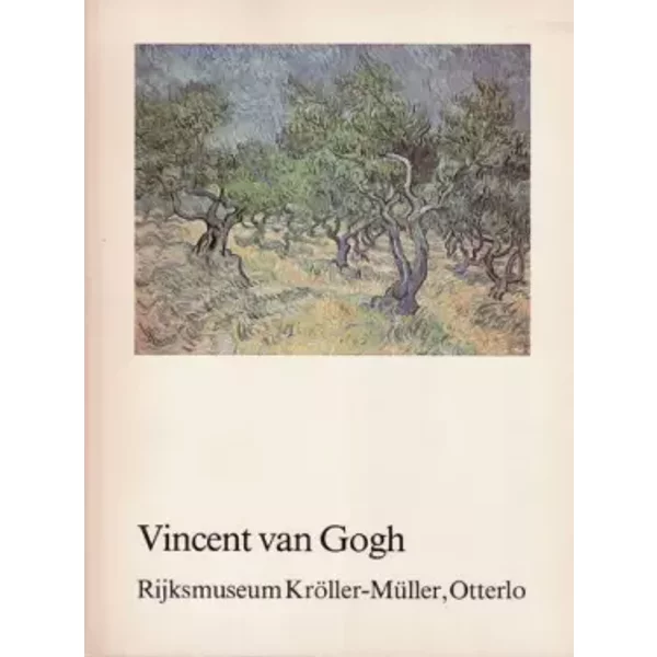 Vincent van Gogh, Rijksmuseum Kröller-Müller, Otterlo - Tentoonstellingscatalogus