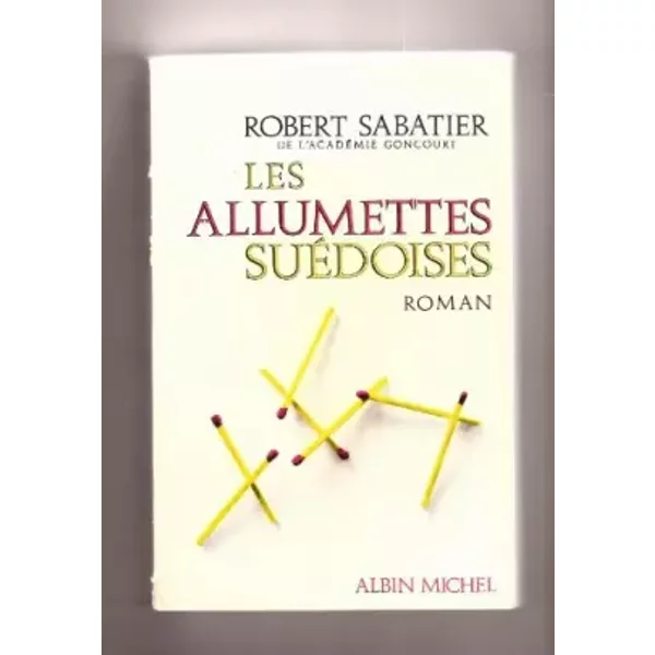 Les Allumettes SuéDoises. Editions Albin Michel. 1974. Broché. 312 Pages. (LittéRature) - Sabatier Robert-image