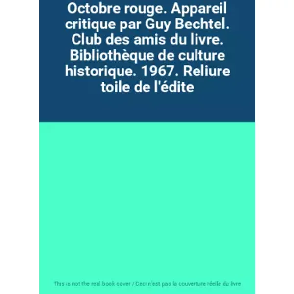 Octobre Rouge. Appareil Critique Par Guy Bechtel. Club Des Amis Du Livre. BibliothèQue De Culture Historique. 1967. Reliure Toile De L'éDite-image