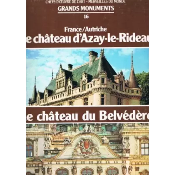 Grands Monuments, Chefs D'oeuvre De L'art, Merveilles Du Monde, N°16 : Le ChâTeau D'azay Le Rideau Et Le ChâTeau Du BelvéDèRe En - Collectif-image