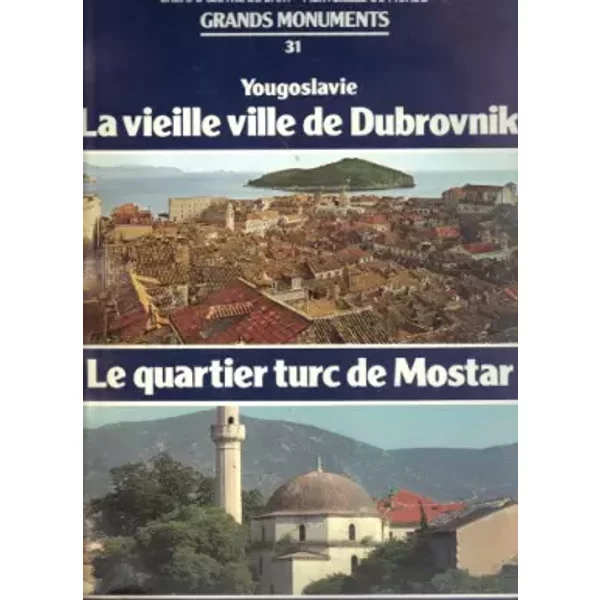Grands Monuments. Chefs-D'oeuvre De L'art - Merveilles Du Monde. N° 31 : La Vieille Ville De Dubrovnik Et Le Quartier Turc De Mo - Grands Monuments N° 31-image