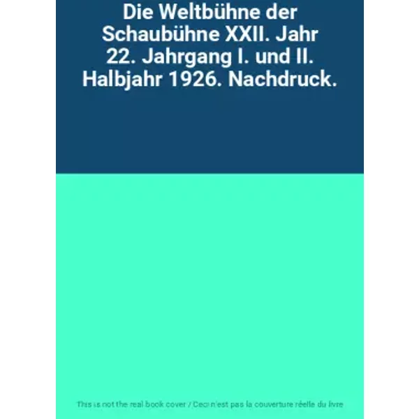 Die WeltbüHne Der SchaubüHne Xxii. Jahr 22. Jahrgang I. Und Ii. Halbjahr 1926. Nachdruck.-image