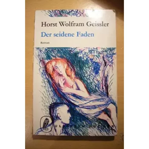 Horst Wolfram Geissler: Der seidene Faden - Horst Wolfram Geissler