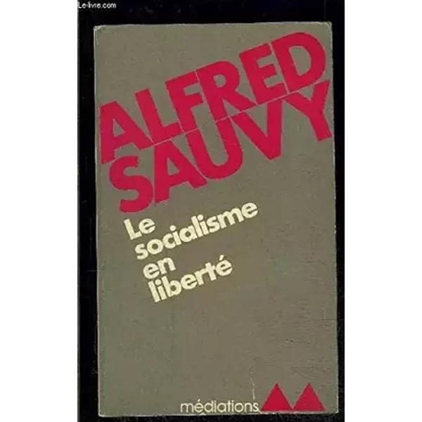 LE SOCIALISME EN LIBERTE - SAUVY ALFRED.