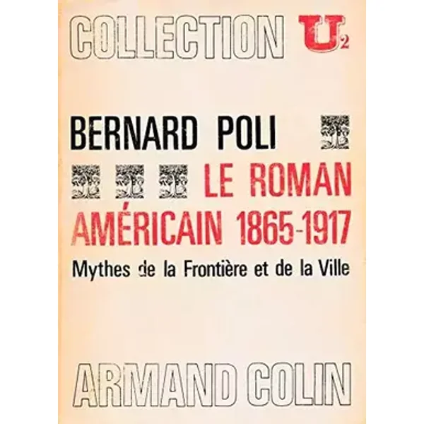 Le roman américain - 1865-1917 - Mythes de la frontière et de la ville - Poli (Bernard)