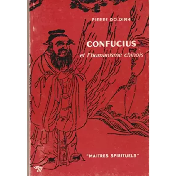 Confucius et l'humanisme chinois - Do-Dinh (Pierre) - Confucius