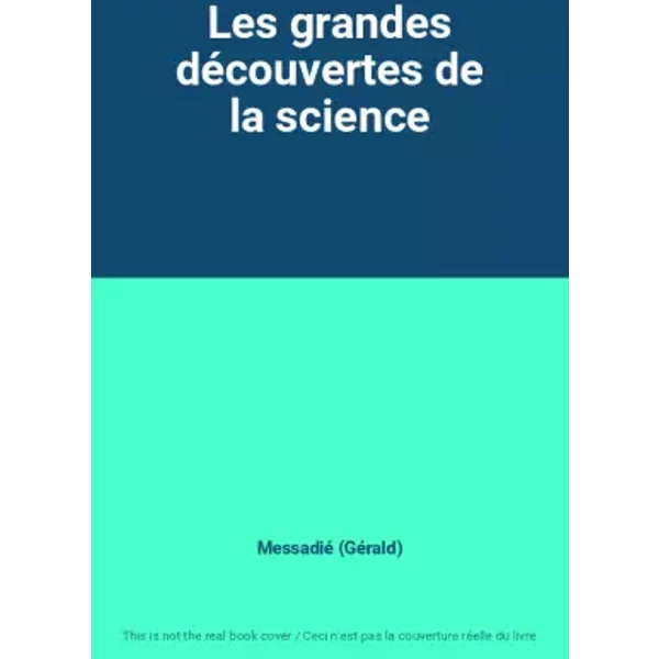 Les Grandes DéCouvertes De La Science - Messadié (GéRald)-image