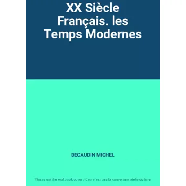 XX Siècle Français. les Temps Modernes - DECAUDIN MICHEL
