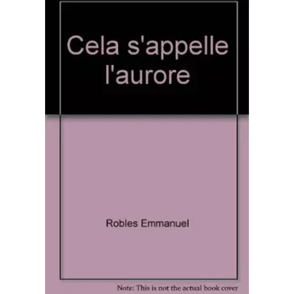 Cela s'appelle l'aurore - ROBLES EMMANUEL