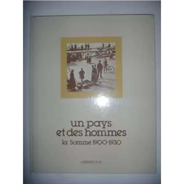 Un Pays Et Des Hommes - La Somme 1900 - 1930 - Collectif-image