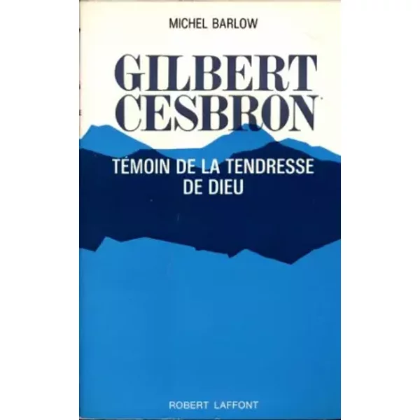 Gilbert Cesbron TéMoin De La Tendresse De Dieu - Barlow Michel-image