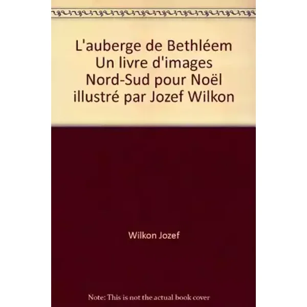 L'auberge de Bethléem Un livre d'images Nord-Sud pour Noël illustré par Jozef Wilkon - Wilkon Jozef
