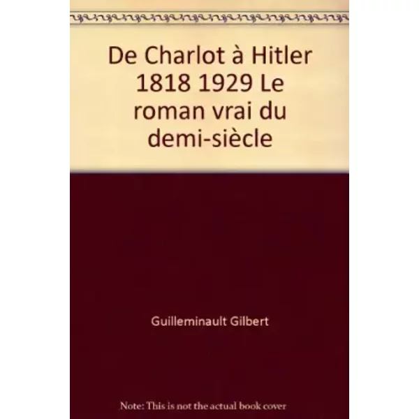 De Charlot à Hitler 1818 1929 Le Roman Vrai Du Demi-SièCle - Guilleminault Gilbert-image
