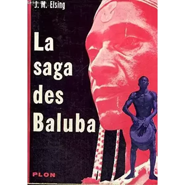 la saga des baluba - ELSING J.M.