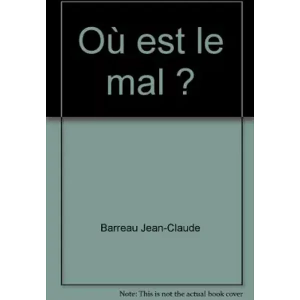 Où est le mal ? - Barreau Jean-Claude