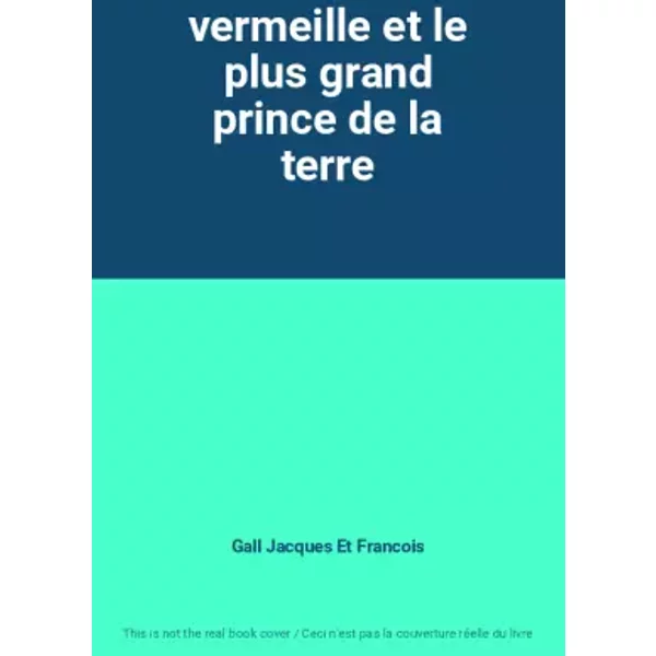 Vermeille Et Le Plus Grand Prince De La Terre - Gall Jacques Et Francois-image
