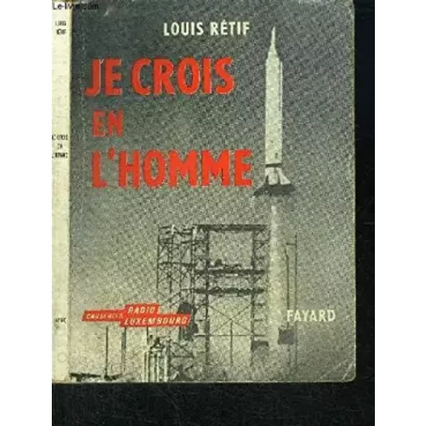 Je crois en l' Homme. - RETIF Louis