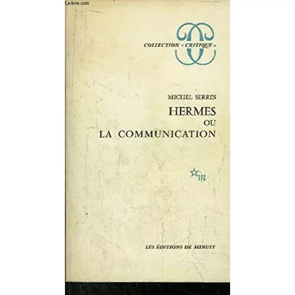 HERMES OU LA COMMUNICATION- COLLECTION "CRITIQUE" - SERRES MICHEL