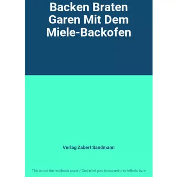 Backen Braten Garen Mit Dem Miele-Backofen - Verlag Zabert Sandmann