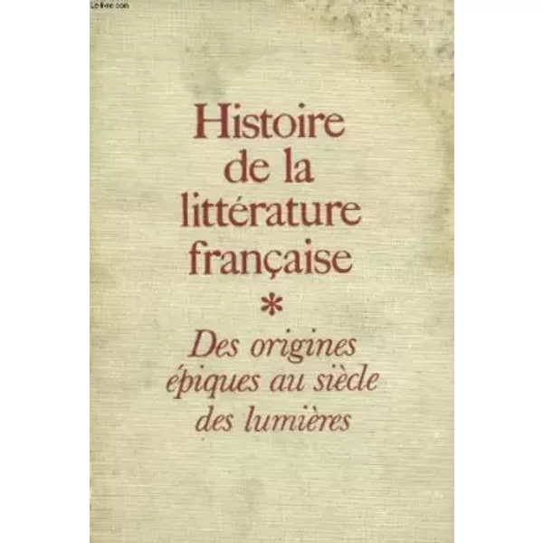 Histoire De La Litterature Francaise. Tome 1 : Des Origines Epiques Au Siecle Des Lumieres. - Guth Paul.-image