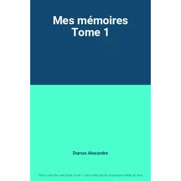 Mes MéMoires Tome 1 - Dumas Alexandre-image