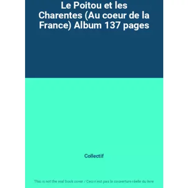 Le Poitou Et Les Charentes (Au Coeur De La France) Album 137 Pages - Collectif-image