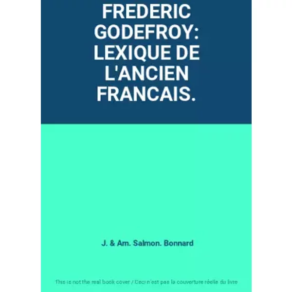 FREDERIC GODEFROY: LEXIQUE DE L'ANCIEN FRANCAIS. - J. & Am. Salmon. Bonnard