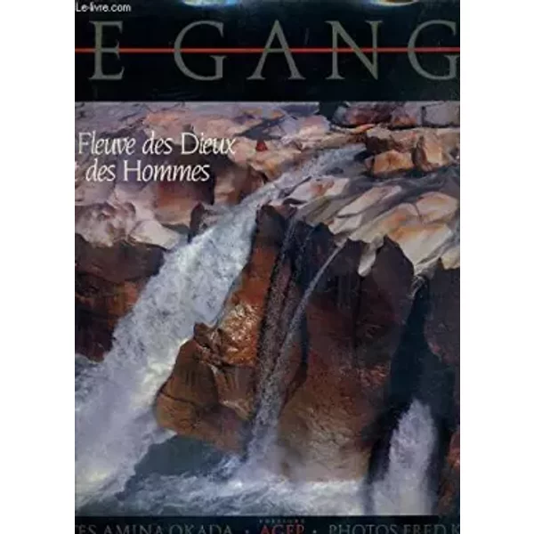 Le Gange, Fleuve Des Dieux Et Des Hommes. - Okada Amina-image