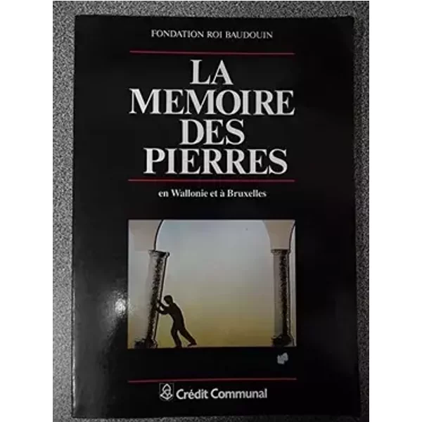 La mémoire des pierres, à la découverte du patrimoine architectural en Wallonie et à Bruxelles. - Fondation Roi Baudouin