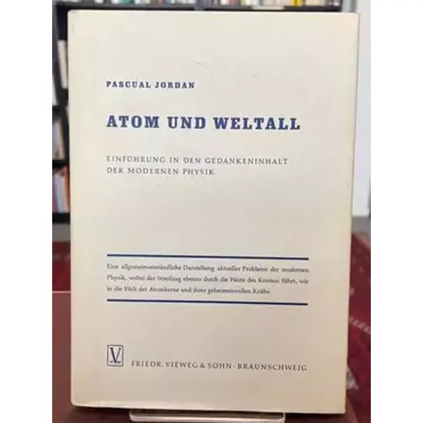 Atom und Weltall. Einführung in den Gedankeninhalt der modernen Physik - Pascual Jordan