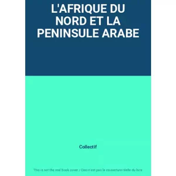 L'afrique Du Nord Et La Peninsule Arabe - Collectif-image